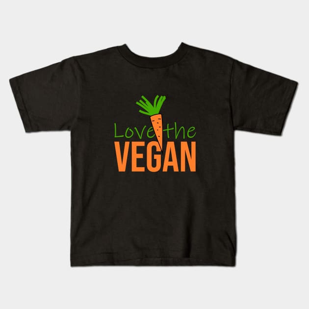 Love the vegan Kids T-Shirt by cypryanus